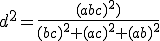 d^2=\frac{(abc)^2)}{(bc)^2+(ac)^2+(ab)^2}